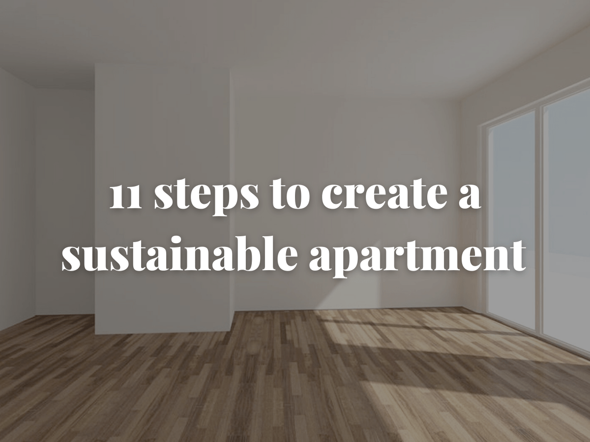 11 Steps to Create a Sustainable&nbsp;Apartment